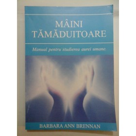 MAINI TAMADUITOARE - Barbara Ann Brennan